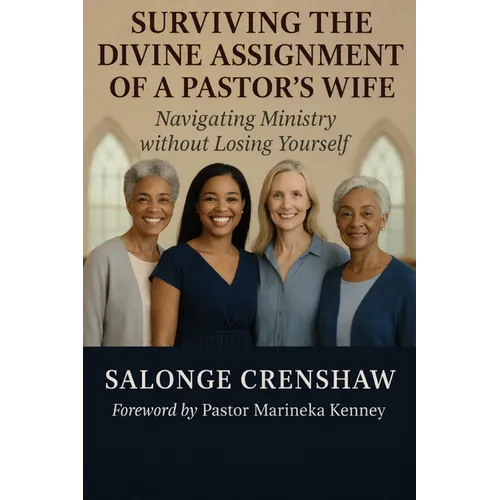 Surviving the Divine Assignment of a Pastor's Wife: Navigating Ministry Without Losing Yourself - Paperback