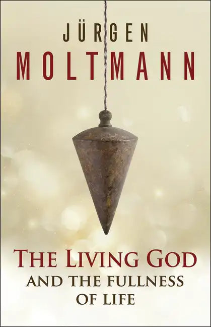 The Living God and the Fullness of Life - Paperback