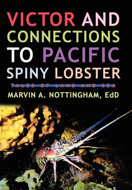 Victor and Connections to Pacific Spiny Lobster: Tales of Land and Sea - Hardcover