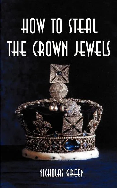 How to Steal the Crown Jewels - Paperback