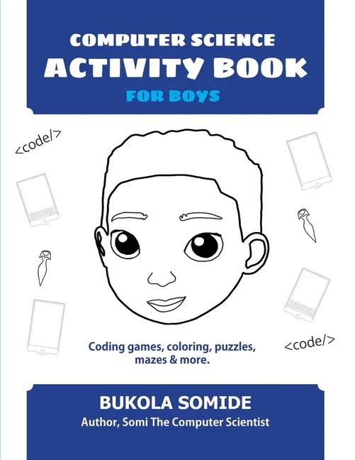 Computer Science Activity Book for Boys: Coding games, coloring, puzzles, mazes & more - Paperback