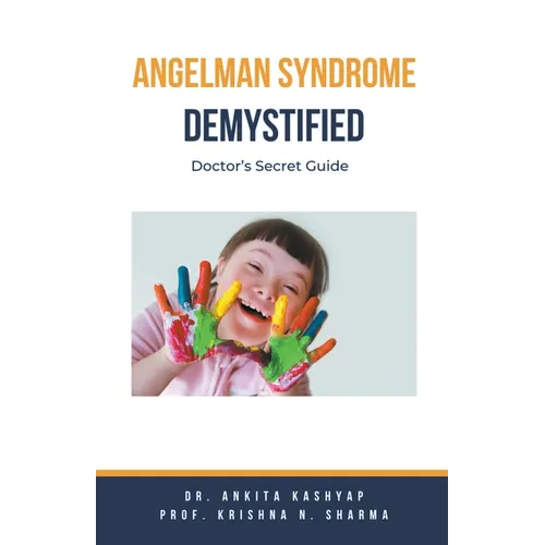 Angelman Syndrome Demystified: Doctor's Secret Guide - Paperback