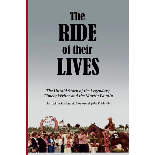 The Ride of Their Lives: The Untold Story of the Legendary Timely Writer and the Martin Family - Paperback