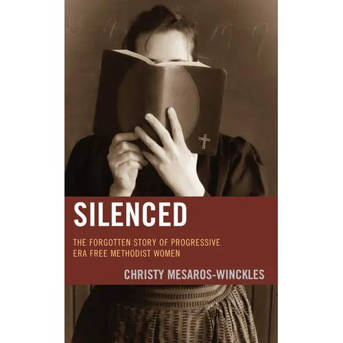 Silenced: The Forgotten Story of Progressive Era Free Methodist Women - Hardcover