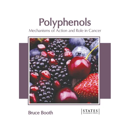 Polyphenols: Mechanisms of Action and Role in Cancer - Hardcover