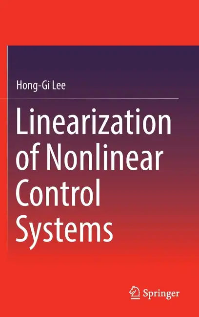 Linearization of Nonlinear Control Systems - Hardcover