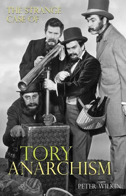 The Strange Case of Tory Anarchism - Paperback