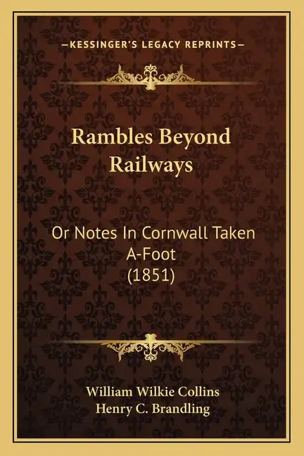 Rambles Beyond Railways: Or Notes In Cornwall Taken A-Foot (1851) - Paperback