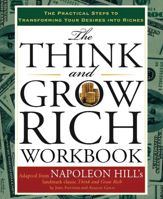The Think and Grow Rich Workbook: The Practical Steps to Transforming Your Desires Into Riches - Spiral