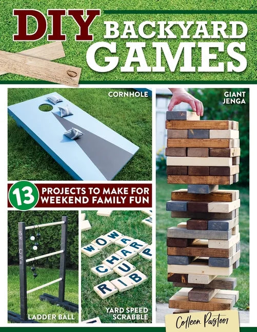 DIY Backyard Games: 13 Projects to Make for Weekend Family Fun - Paperback