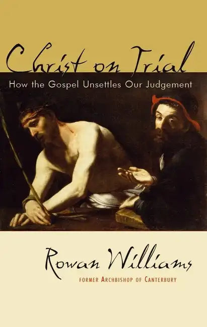Christ on Trial: How the Gospel Unsettles Our Judgement - Paperback