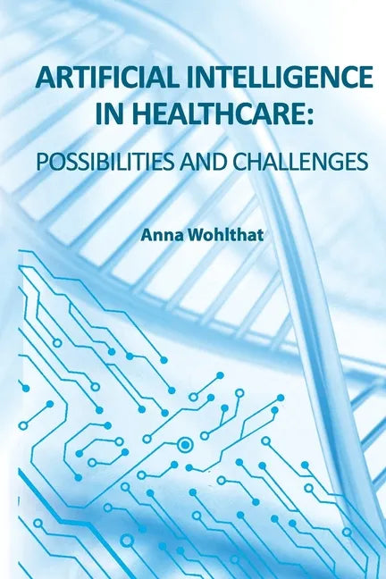 Artificial Intelligence in Healthcare: possibilities and challenges - Paperback