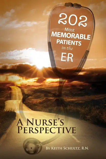 202 Most Memorable Patients in the ER: A Nurse's Perspective - Paperback