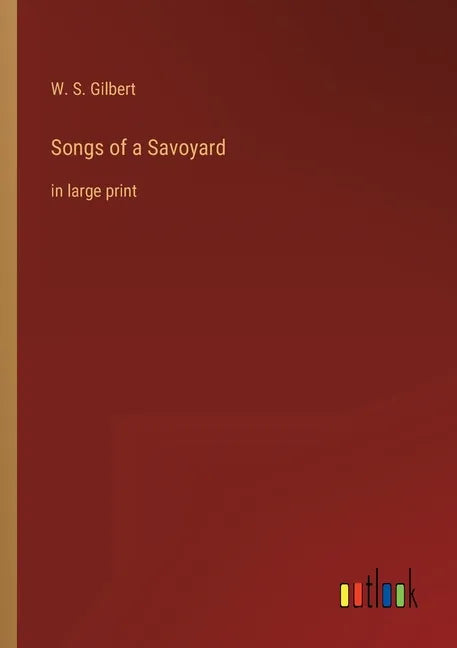 Songs of a Savoyard: in large print - Paperback