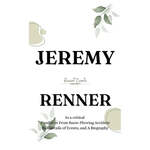 Jeremy Renner: In a Critical Condition From snow-plowing Accident - Paperback