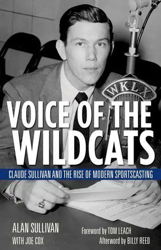 Voice of the Wildcats: Claude Sullivan and the Rise of Modern Sportscasting - Hardcover