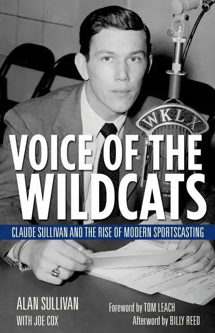 Voice of the Wildcats: Claude Sullivan and the Rise of Modern Sportscasting - Hardcover