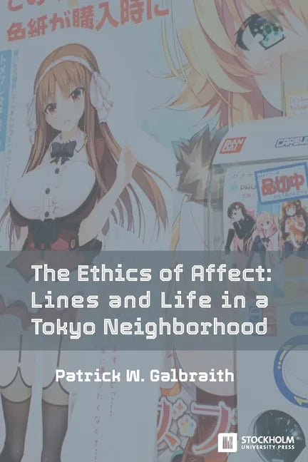 The Ethics of Affect: Lines and Life in a Tokyo Neighborhood - Paperback