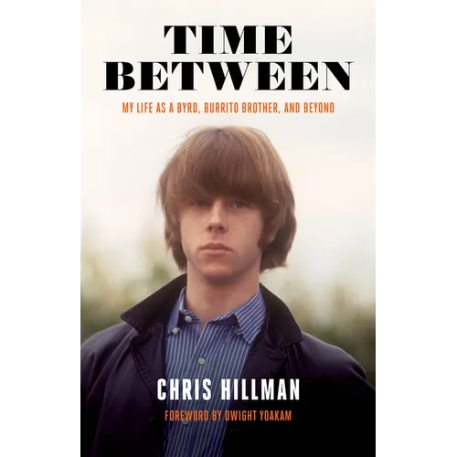 Time Between: My Life as a Byrd, Burrito Brother, and Beyond - Paperback