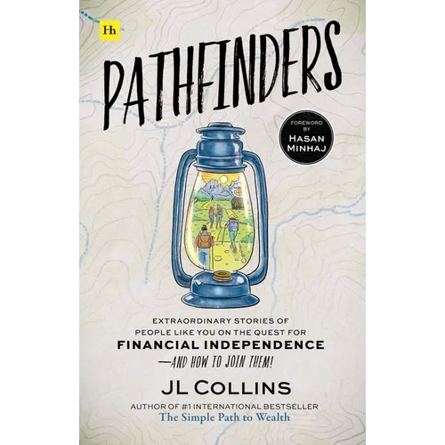 Pathfinders: Extraordinary Stories of People Like You on the Quest for Financial Independence--And How to Join Them - Hardcover