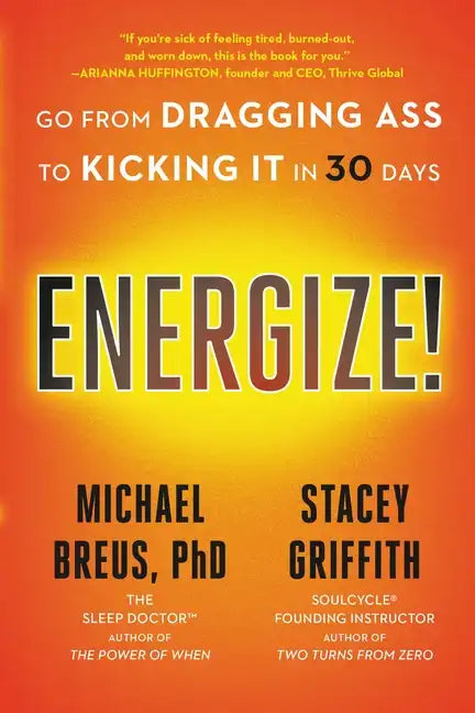 Energize!: Go from Dragging Ass to Kicking It in 30 Days - Paperback
