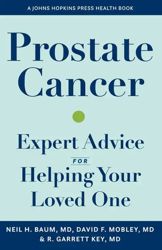 Prostate Cancer: Expert Advice for Helping Your Loved One - Paperback