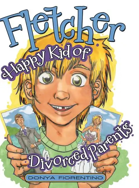 Fletcher: Happy Kid of Divorced Parents - Hardcover