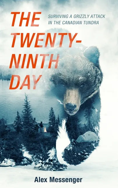 The Twenty-Ninth Day: Surviving a Grizzly Attack in the Canadian Tundra - Paperback