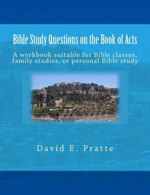Bible Study Questions on the Book of Acts: A workbook suitable for Bible classes, family studies, or personal Bible study - Paperback