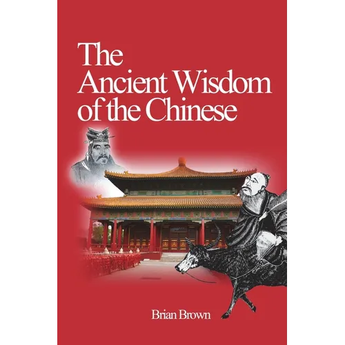 The Ancient Wisdom of the Chinese - Paperback