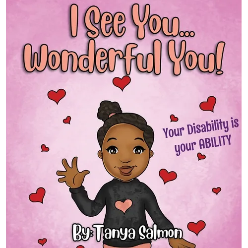 I See You...Wonderful You!: Your Disability is your ABILITY - Hardcover