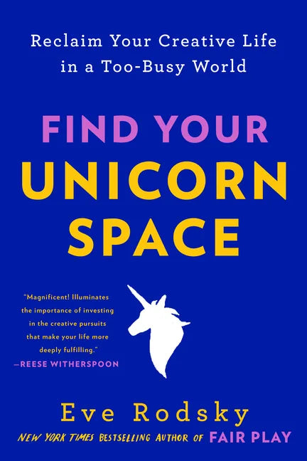 Find Your Unicorn Space: Reclaim Your Creative Life in a Too-Busy World - Paperback