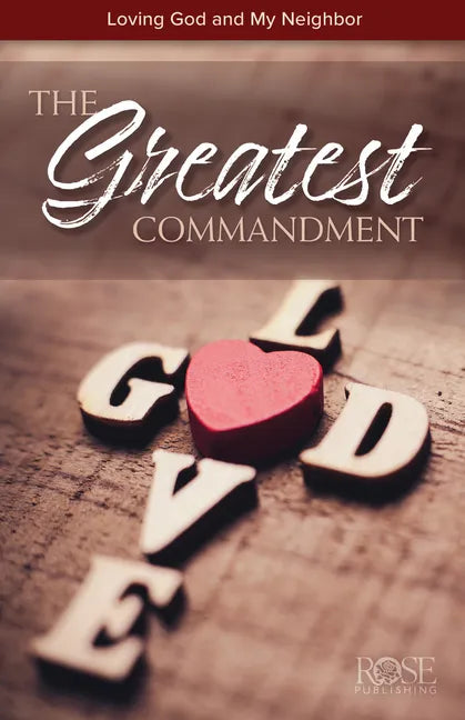The Greatest Commandment: Loving God and My Neighbor - Paperback
