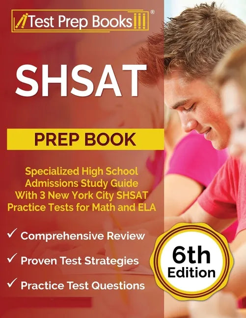 SHSAT Prep Book: Specialized High School Admissions Study Guide With 3 New York City SHSAT Practice Tests for Math and ELA [6th Edition - Paperback