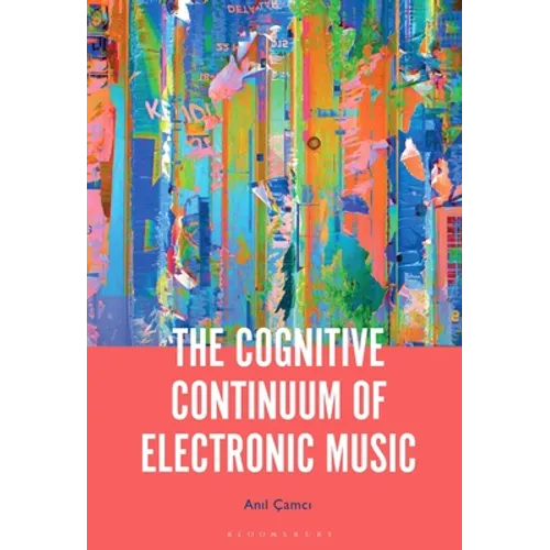 The Cognitive Continuum of Electronic Music - Paperback