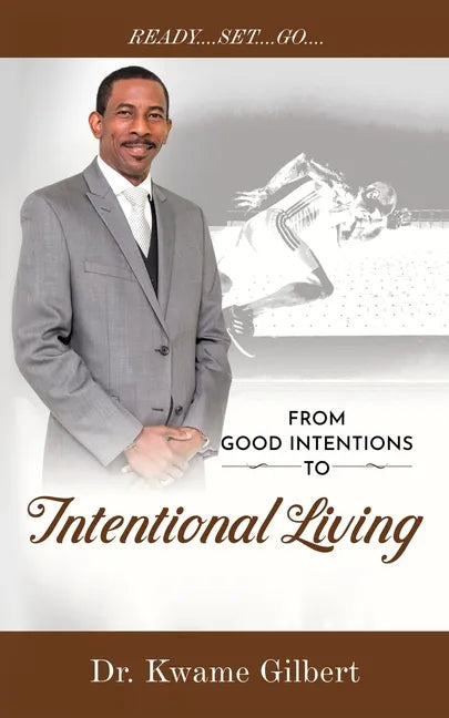 FROM GOOD INTENTIONS TO Intentional Living - Paperback