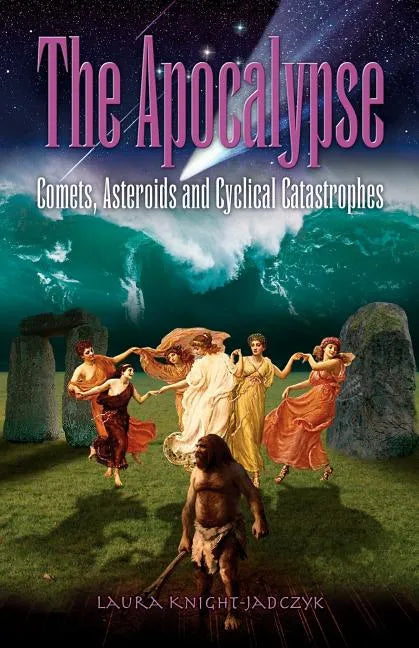 The Apocalypse: Comets, Asteroids and Cyclical Catastrophes - Paperback