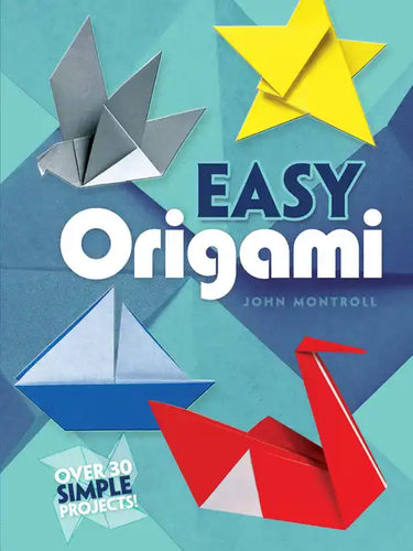 Easy Origami: Over 30 Simple Projects! - Paperback