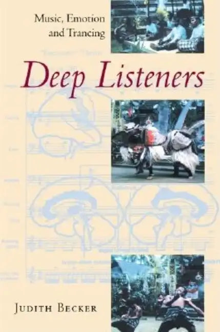 Deep Listeners: Music, Emotion, and Trancing - Paperback