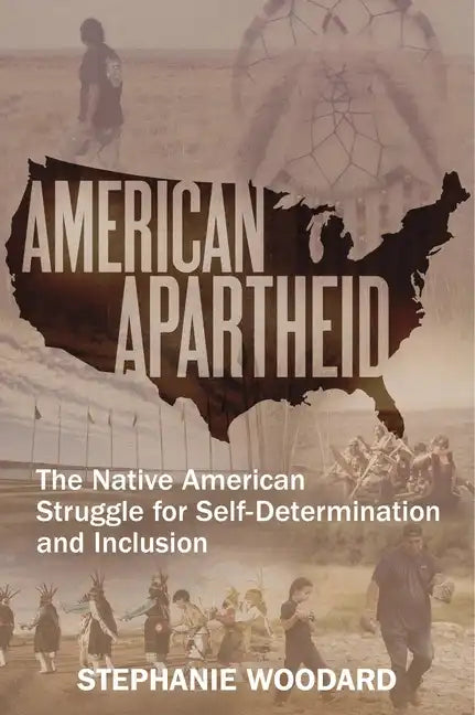 American Apartheid: The Native American Struggle for Self-Determination and Inclusion - Paperback