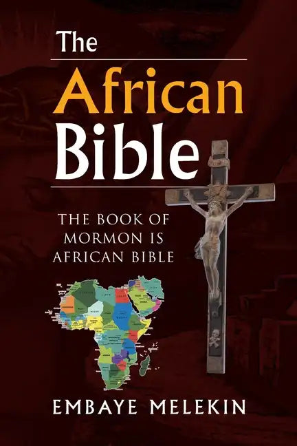 The African Bible: The Book of Mormon Is African Bible - Paperback
