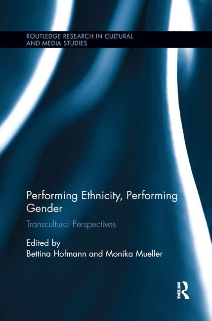 Performing Ethnicity, Performing Gender: Transcultural Perspectives - Paperback