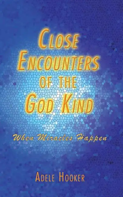 Close Encounters of the God Kind: Then Miracles Happened - Paperback