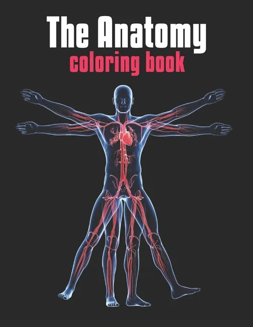 The Anatomy Coloring Book: The Human Body Coloring Book: The Ultimate Anatomy Study Guide - Paperback