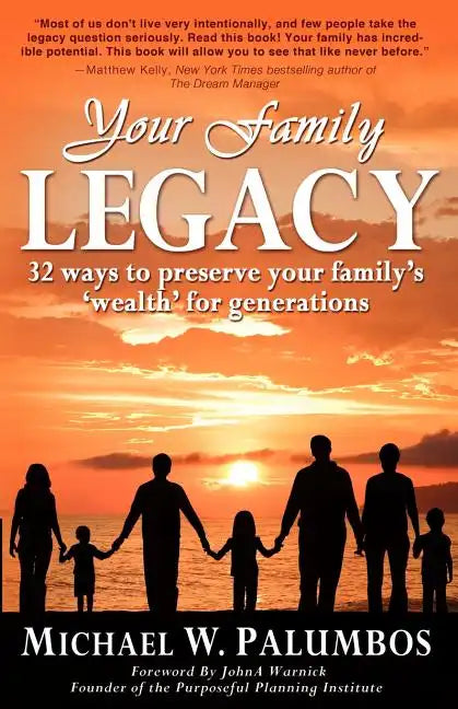 Your Family Legacy: 32 ways to preserve your family's 'wealth' for generations - Paperback