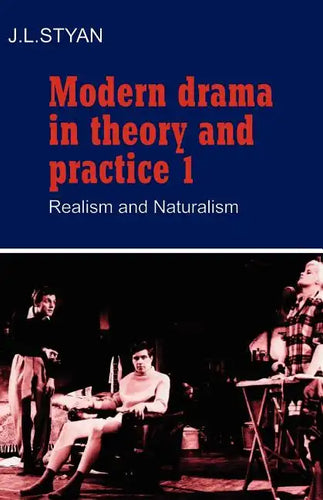 Modern Drama in Theory and Practice: Volume 1, Realism and Naturalism - Paperback