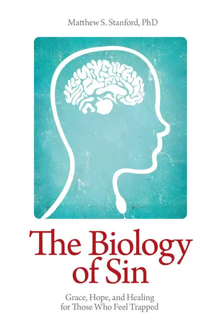 The Biology of Sin: Grace, Hope and Healing for Those Who Feel Trapped - Paperback