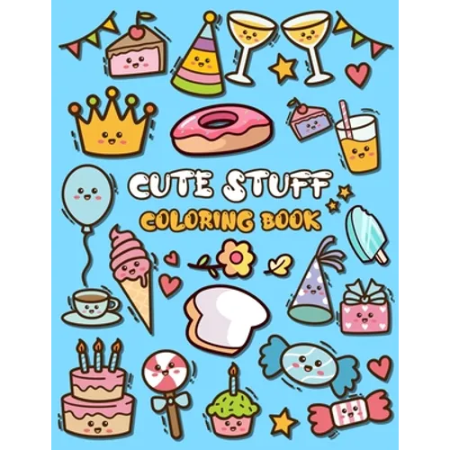 Cute Stuff Coloring Book: Adorable Coloring Book for Kids Such as Cute Food, Donut, Ice-cream - Paperback
