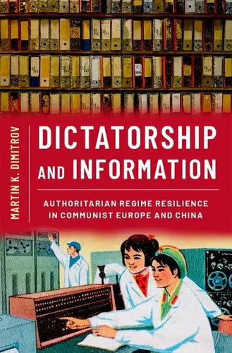 Dictatorship and Information: Authoritarian Regime Resilience in Communist Europe and China - Paperback