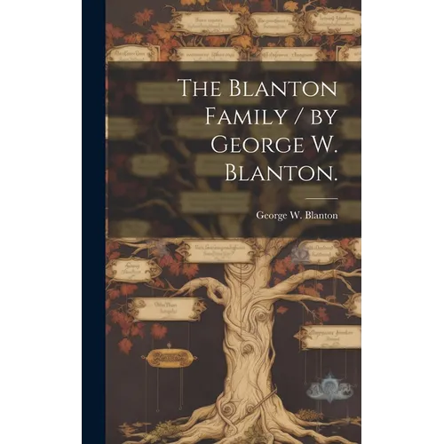 The Blanton Family / by George W. Blanton. - Hardcover